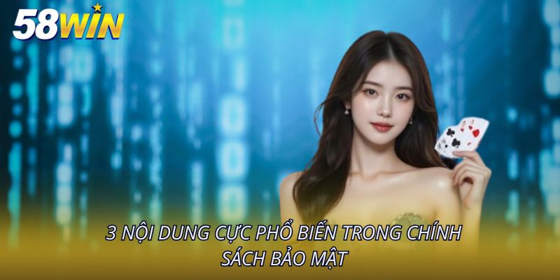 3 nội dung cực phổ biến trong chính sách bảo mật