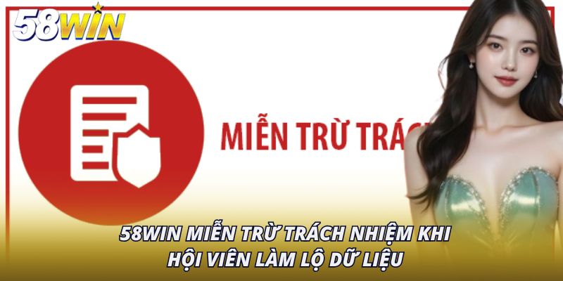 58Win miễn trừ trách nhiệm khi hội viên làm lộ dữ liệu