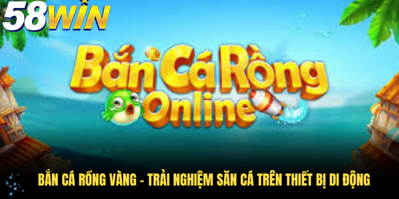 Bắn Cá Rồng Vàng