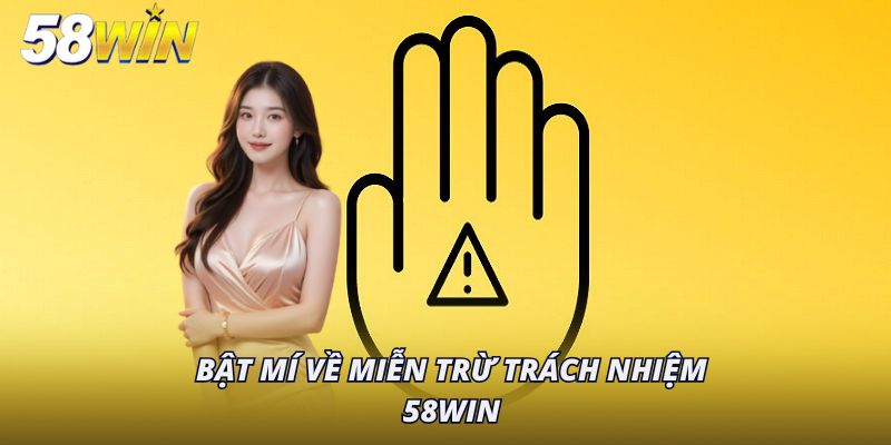 Bật mí về miễn trừ trách nhiệm 58Win
