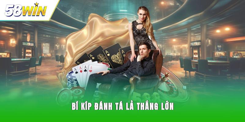 Bí kíp đánh Tá Lả thắng lớn
