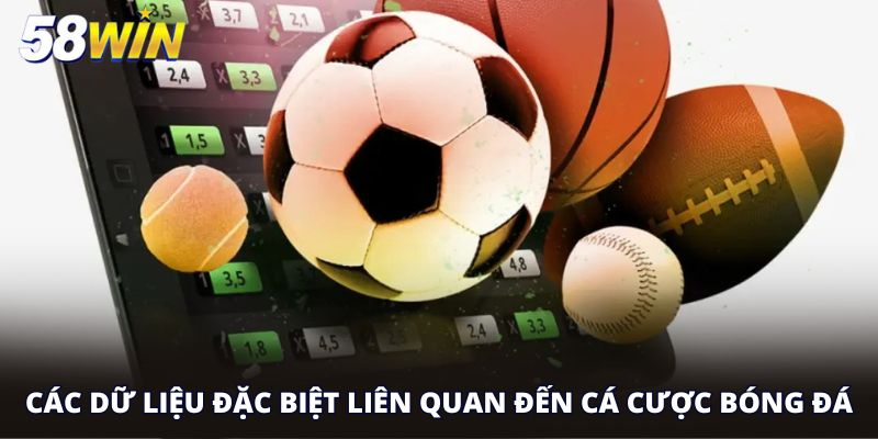 Các dữ liệu đặc biệt liên quan đến cá cược bóng đá
