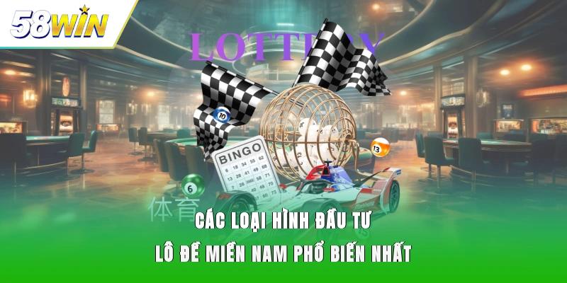 Các loại hình đầu tư lô đề miền Nam phổ biến nhất