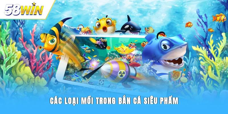 Các loại mồi trong bắn cá Siêu Phẩm
