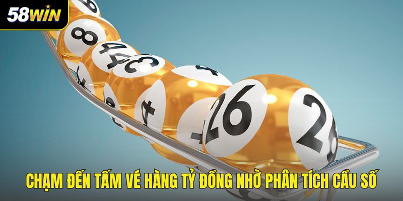 Chạm đến tấm vé hàng tỷ đồng nhờ phân tích cầu số