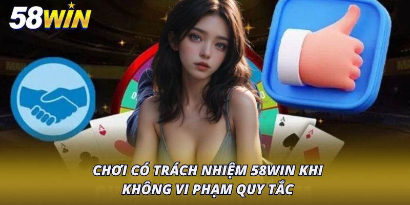 Chơi có trách nhiệm 58Win khi không đặt cược quá nhiều