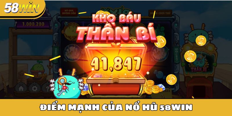 Điểm mạnh của Nổ hũ 58Win