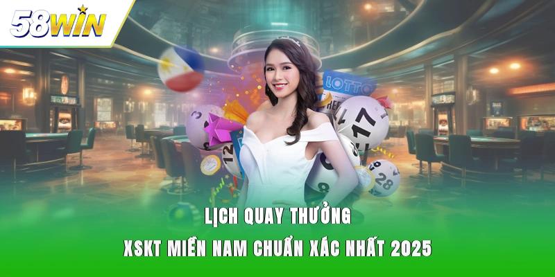Lịch quay thưởng XSKT miền Nam chuẩn xác nhất 2025