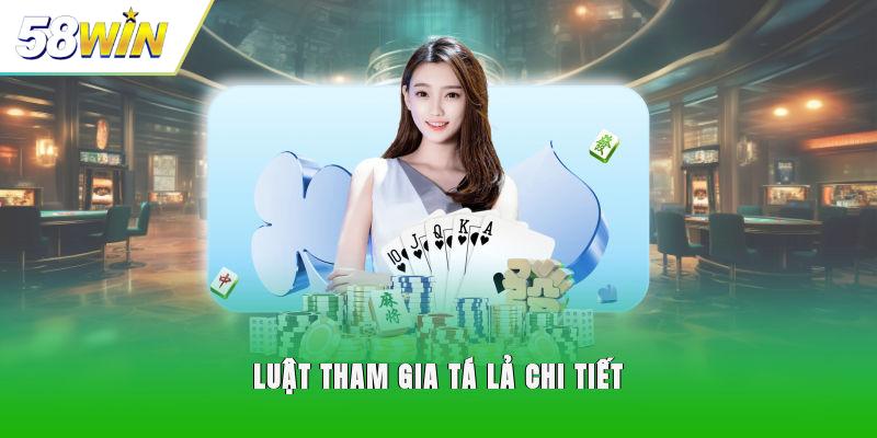 Luật tham gia Tá Lả chi tiết