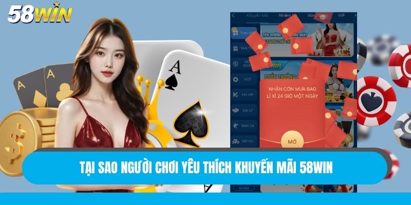 Tại sao người chơi yêu thích khuyến mãi 58Win