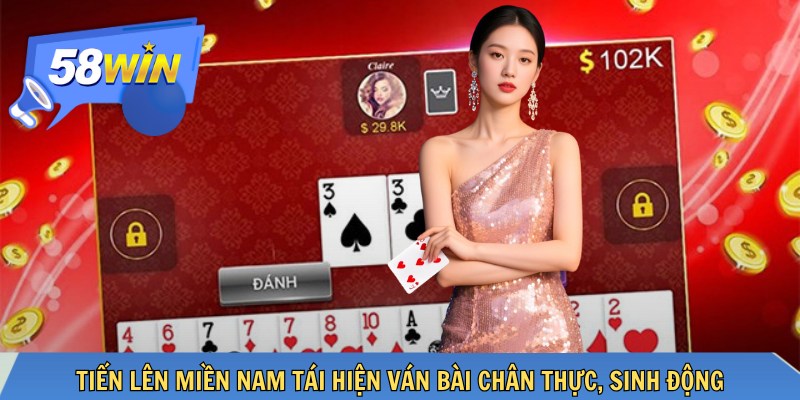 Tiến lên miền Nam tái hiện ván bài chân thực, sinh động