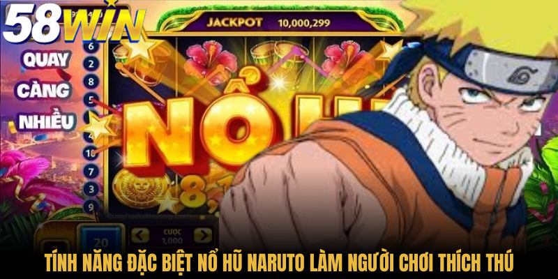 Tính năng đặc biệt nổ hũ Naruto làm người chơi thích thú